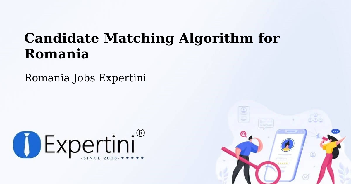 Candidate Matching Algorithm Overview – Comuna Ocland - Romania Jobs Expertini